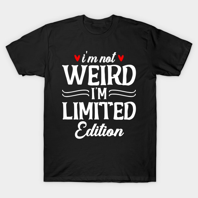 I'm not weird I'm limited edition T-Shirt by SimonL